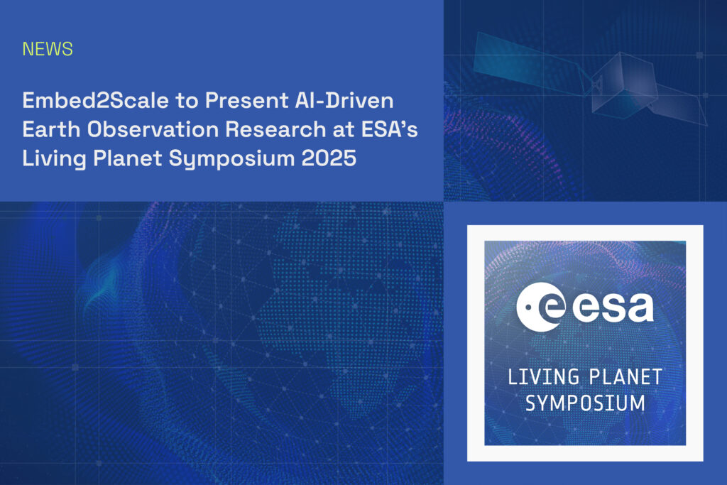 Embed2Scale to Present AI-Driven Earth Observation Research at ESA’s Living Planet Symposium 2025